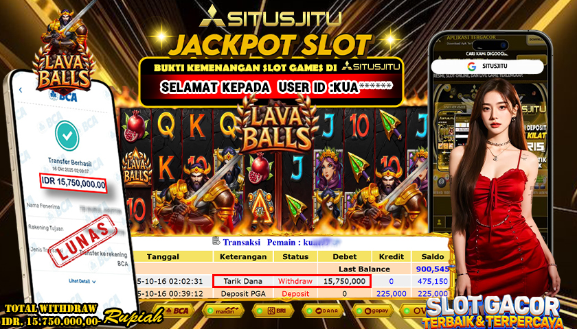 SITUSJITU  id : KUA***** JACKPOT SLOT LAVA BALLS PRAGMATIG PLAY Rp. 15.750.000 ,- LUNAS
