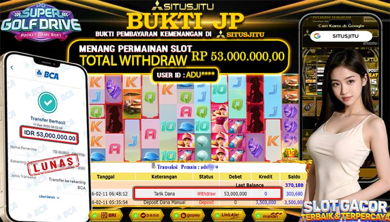 SITUSJITU id : ADU***** JACKPOT SLOT SUPER GOLF DRIVE PG SOFT TOTAL WITHDRAW  Rp.53.000.000 ,- LUNAS
